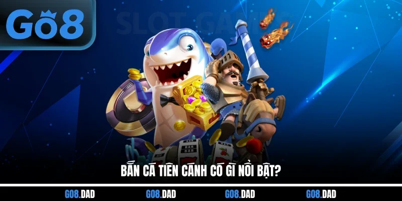 Bắn cá Tiên Cánh có gì nổi bật?