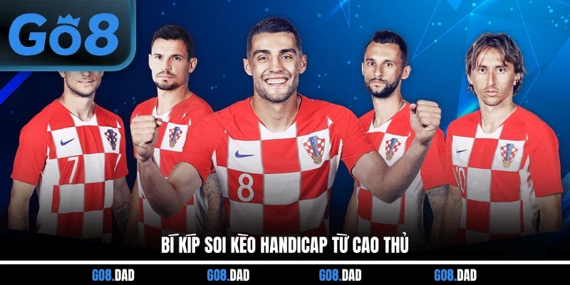 Bí kíp soi kèo Handicap từ cao thủ