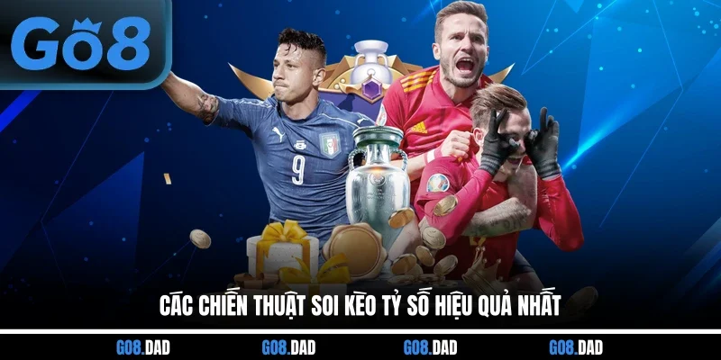 Các chiến thuật soi kèo tỷ số hiệu quả nhất