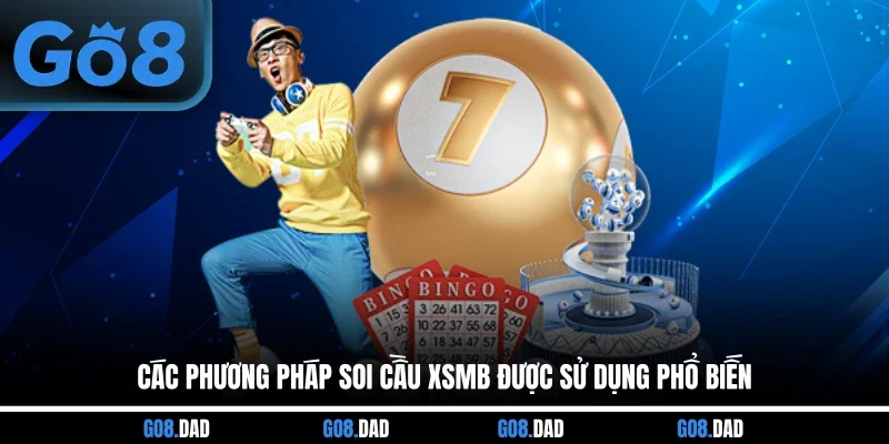 Các phương pháp soi cầu XSMB được sử dụng phổ biến