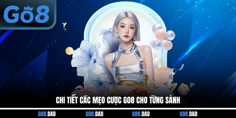 Chi tiết các mẹo cược GO8 cho từng sảnh