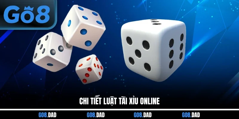 Chi tiết luật tài xỉu online