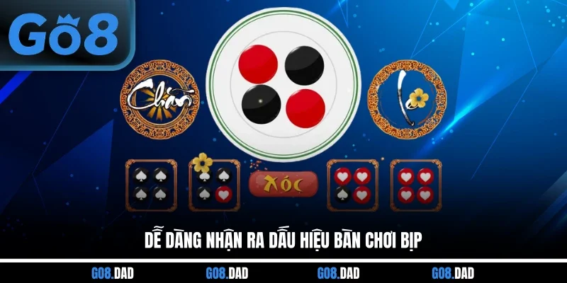 Dễ dàng nhận ra dấu hiệu bàn chơi bịp