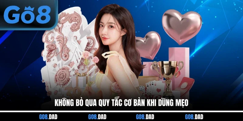 Không bỏ qua quy tắc cơ bản khi dùng mẹo