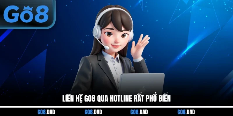 Liên hệ GO8 qua Hotline rất phổ biến