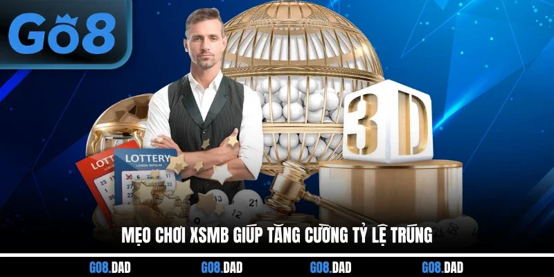 Mẹo chơi XSMB giúp tăng cường tỷ lệ trúng
