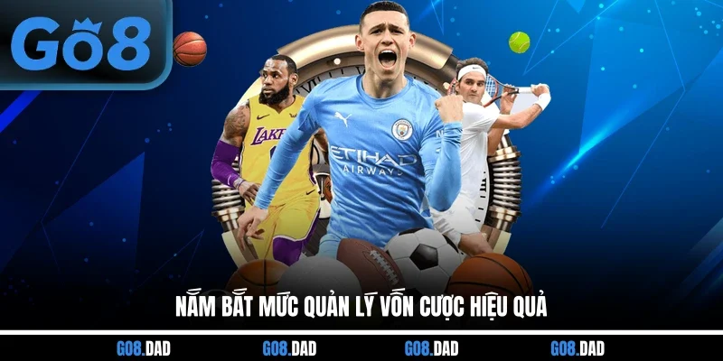 Nắm bắt mức quản lý vốn cược hiệu quả