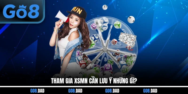 Tham gia XSMN cần lưu ý những gì? 